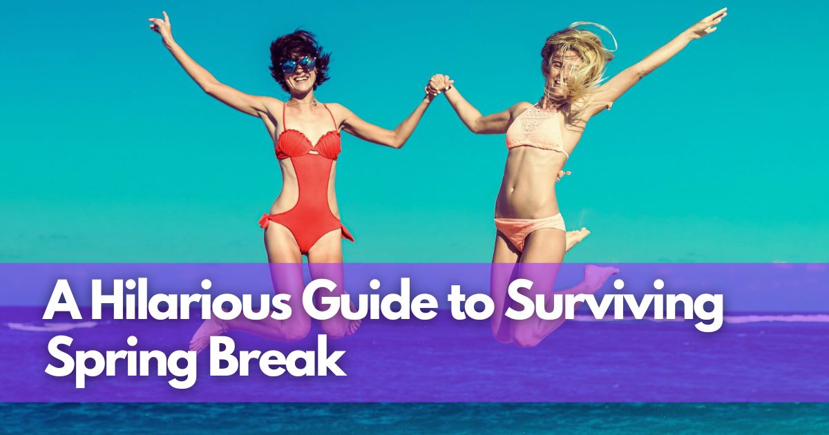 Cover Image for Spring Break Shenanigans: A Hilarious Guide to Surviving Spring Break