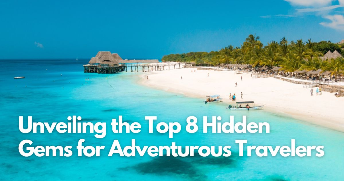 Cover Image for Off the Beaten Path: Unveiling the Top 8 Hidden Gems for Adventurous Travelers
