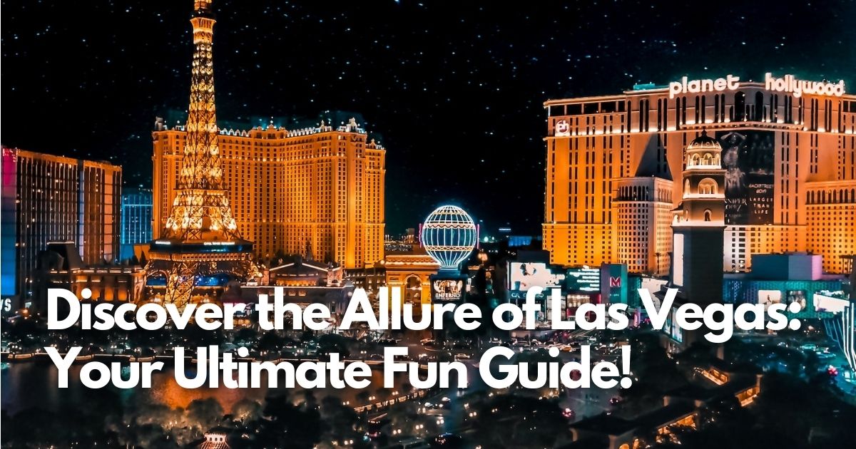 Cover Image for Discover the Allure of Las Vegas: Your Ultimate Fun Guide!