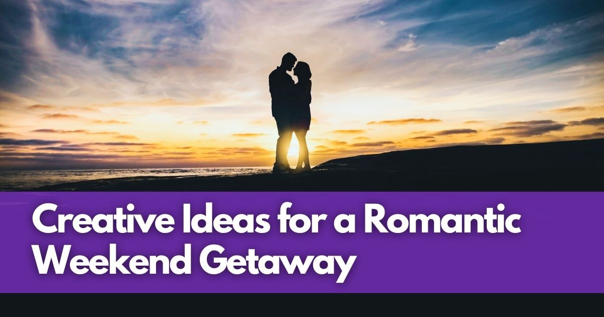 Cover Image for Reignite the Spark: Creative Ideas for a Romantic Weekend Getaway