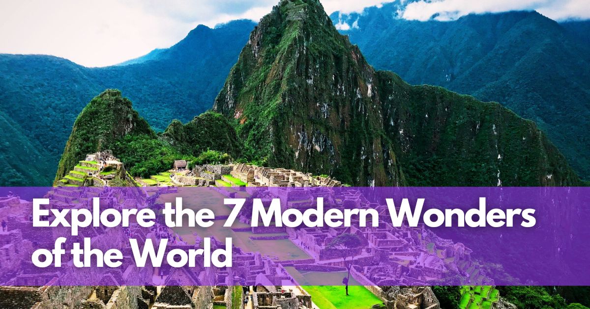 Cover Image for Embark on a Legendary Adventure: Explore the 7 Modern Wonders of the World