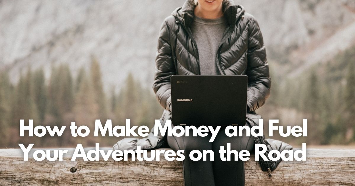 Cover Image for Funding Your Travels on the Go: How to Make Money and Fuel Your Adventures on the Road