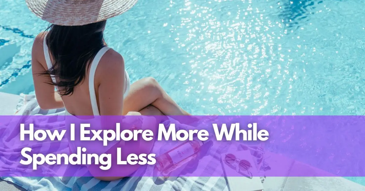 Cover Image for Budget Summer Travel Tips: How I Explore More While Spending Less